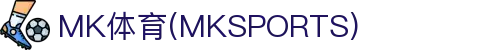 MK体育-MK体育app下载官网-热门赛事实时更新